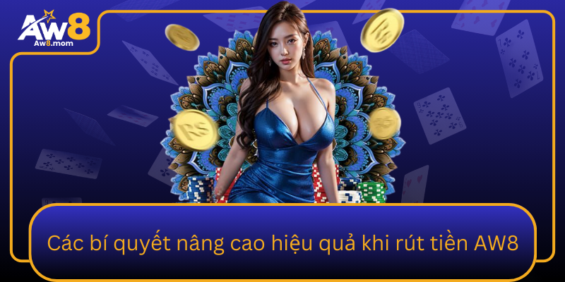 Cac Bi Quyet Nang Cao Hieu Qua Khi Rut Tien Aw80