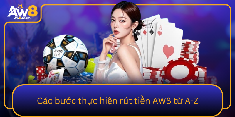 Cac Buoc Thuc Hien Rut Tien Aw8 Tu A Z0