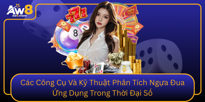 Các Công Cụ Và Kỹ Thuật Phân Tích Ngựa Đua Ứng Dụng Trong Thời Đại Số Cac Cong Cu Va Ky Thuat Phan Tich Ngua Dua Ung Dung Trong Thoi Dai So