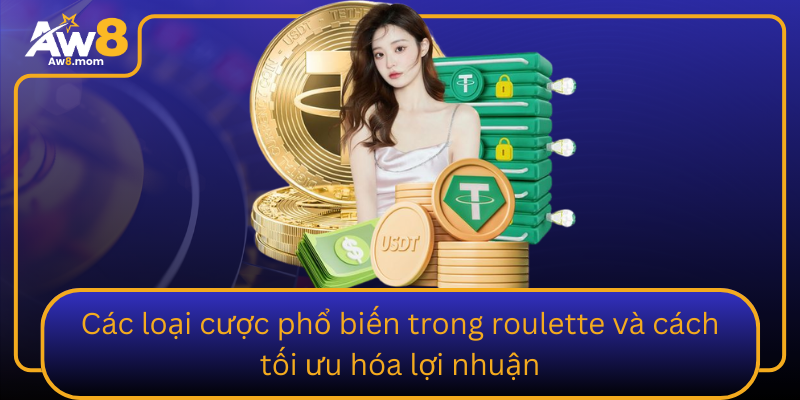 Cac Loai Cuoc Pho Bien Trong Roulette Va Cach Toi Uu Hoa Loi Nhuan