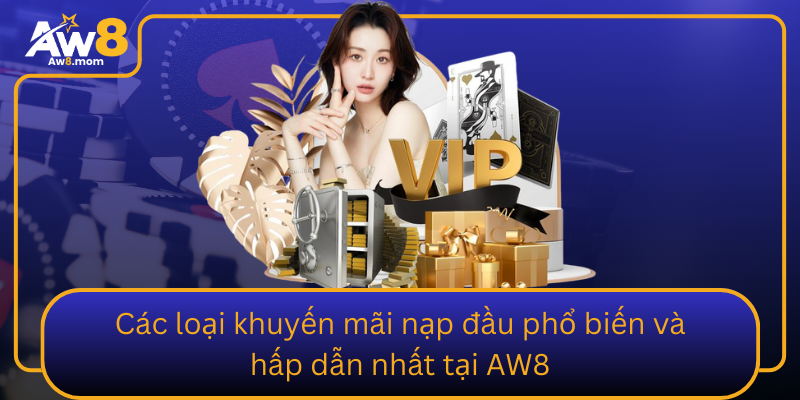 Cac Loai Khuyen Mai Nap Dau Pho Bien Va Hap Dan Nhat Tai Aw8
