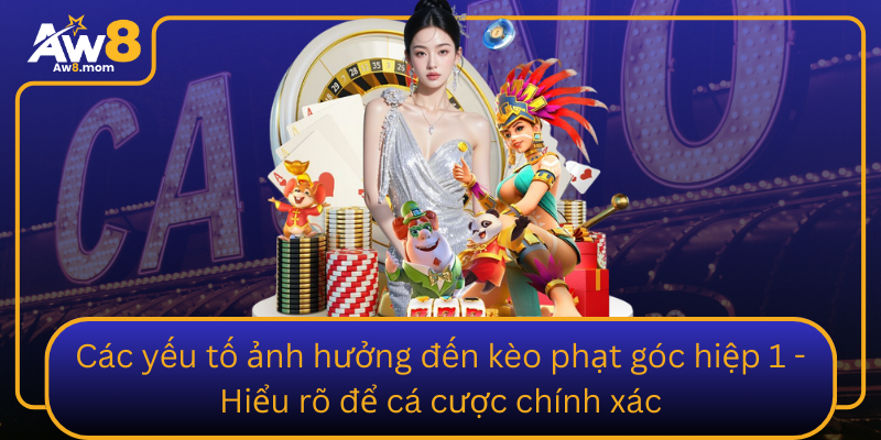 Cac Yeu To Anh Huong Den Keo Phat Goc Hiep 1 Hieu Ro De Ca Cuoc Chinh Xac