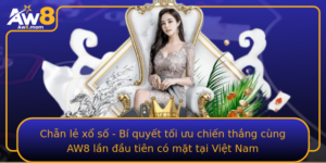 Chan Le Xo So Bi Quyet Toi Uu Chien Thang Cung Aw8 Lan Au Tien Co Mat Tai Viet Nam