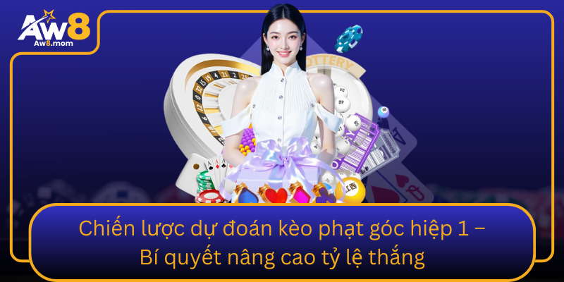 Chien Luoc Du Doan Keo Phat Goc Hiep 1 Bi Quyet Nang Cao Ty Le Thang