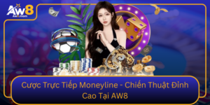 Cuoc Truc Tiep Moneyline Chien Thuat Dinh Cao Tai Aw8