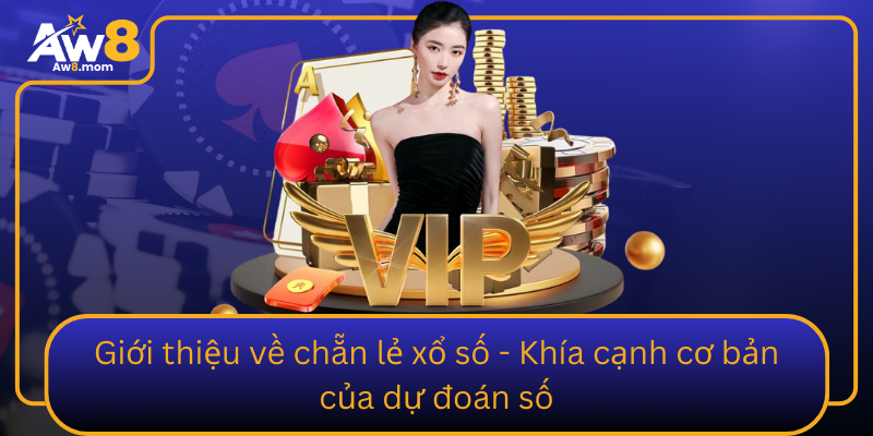 Gioi Thieu Ve Chan Le Xo So Khia Canh Co Ban Cua Du Doan So