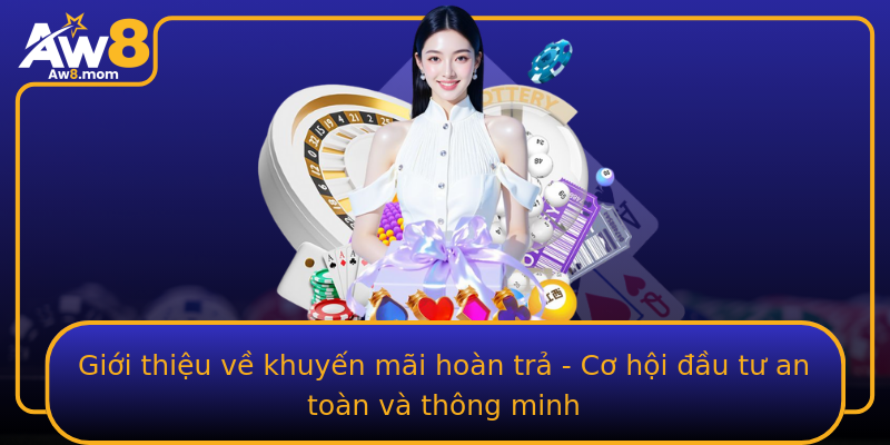 Giới thiệu về khuyến mãi hoàn trả - Cơ hội đầu tư an toàn và thông minh