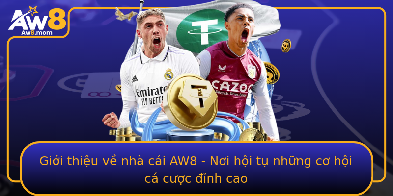 Giới thiệu về nhà cái AW8 - Nơi hội tụ những cơ hội cá cược đỉnh cao