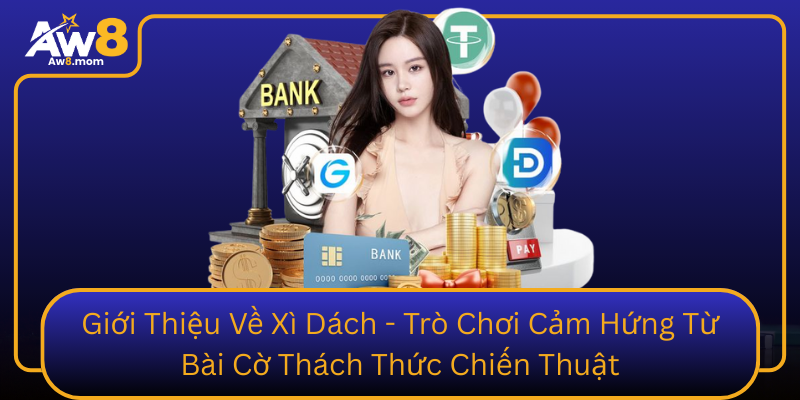 Gioi Thieu Ve Xi Dach Tro Choi Cam Hung Tu Bai Co Thach Thuc Chien Thuat