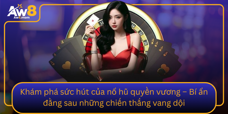 Kham Pha Suc Hut Cua No Hu Quyen Vuong Bi An Dang Sau Nhung Chien Thang Vang Doi