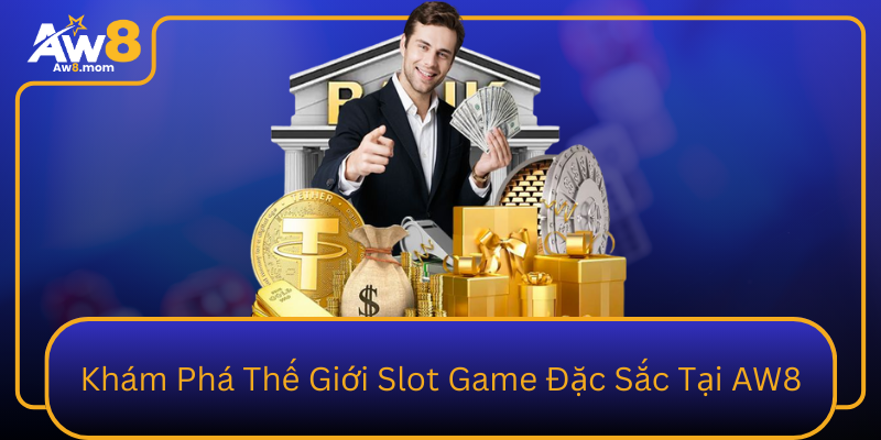 Kham Pha The Gioi Slot Game Dac Sac Tai Aw8